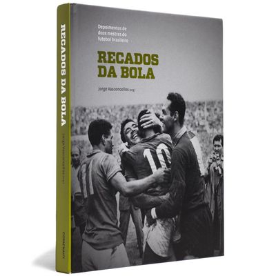 Livro Recados da Bola : Depoimentos de Doze Mestres do Futebol Brasileiro Cosac Naify Capa Dura