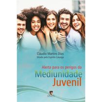 Alerta para os Perigos da Mediunidade Juvenil