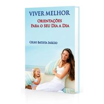 17443394734245 Viver Melhor Orientações Para O Seu Dia A Dia