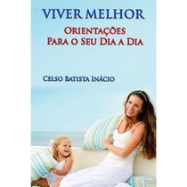 Viver Melhor Orientações Para O Seu Dia A Dia
