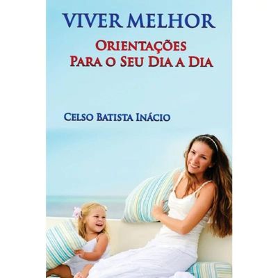 Viver Melhor Orientações Para O Seu Dia A Dia