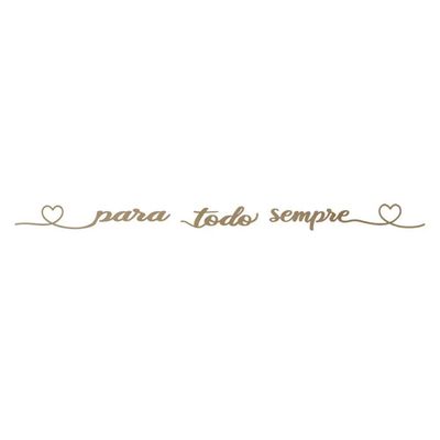 Palavra Decorativa Mdf Corte Laser P/ Todo Sempre Cru