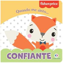 FISHER PRICE - QUANDO ME SINTO: CONFIANTE - CIRANDA CULTURAL