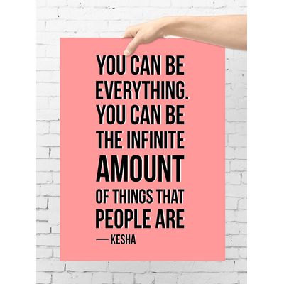 Quadro Motivacional: Você Pode Ser Tudo. Pode Ser Uma Infinidade de Coisas — Kesha, p/ Casa/Escrit., 1 Un., Rosa - Inkdotpot 30,48 Cm × 45,72 Cm / Somente Pôster