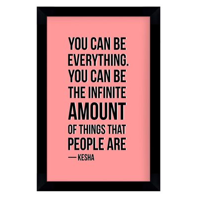 Quadro Motivacional: Você Pode Ser Tudo. Pode Ser Uma Infinidade de Coisas — Kesha, p/ Casa/Escrit., 1 Un., Rosa - Inkdotpot 20,32 Cm × 25,4 Cm / Moldura Preta