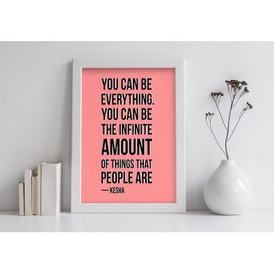 Quadro Motivacional: Você Pode Ser Tudo. Pode Ser Uma Infinidade de Coisas — Kesha, p/ Casa/Escrit., 1 Un., Rosa - Inkdotpot 30,48 Cm × 45,72 Cm / Moldura Branca